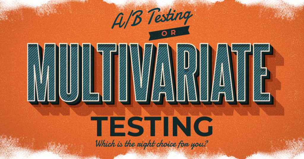 a/b or multivariate testing | clicks and clients